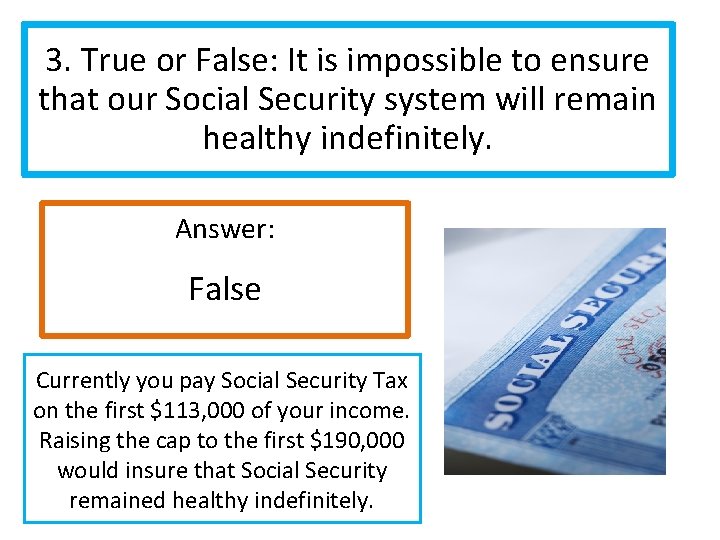3. True or False: It is impossible to ensure that our Social Security system