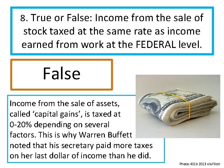 8. True or False: Income from the sale of stock taxed at the same