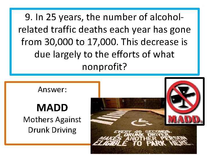 9. In 25 years, the number of alcoholrelated traffic deaths each year has gone