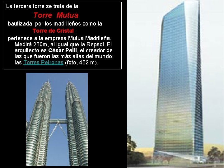 La tercera torre se trata de la Torre Mutua bautizada por los madrileños como