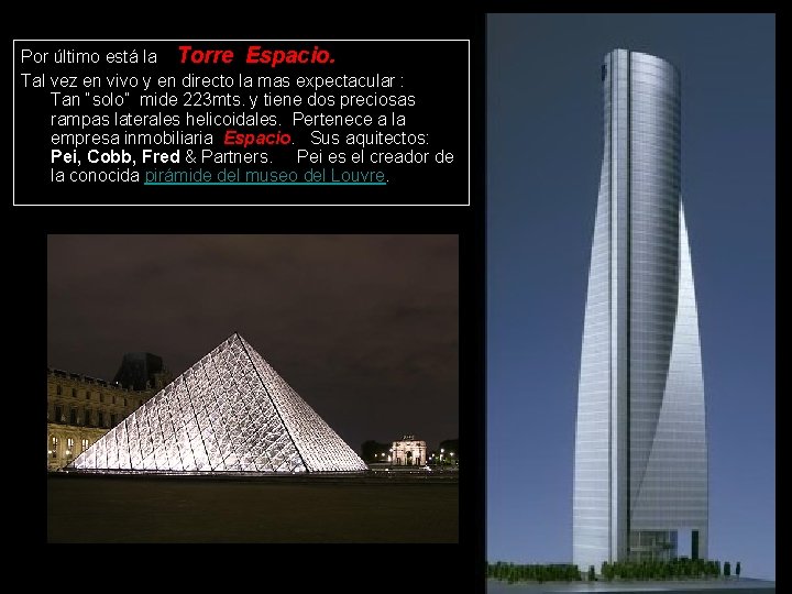 Por último está la Torre Espacio. Tal vez en vivo y en directo la