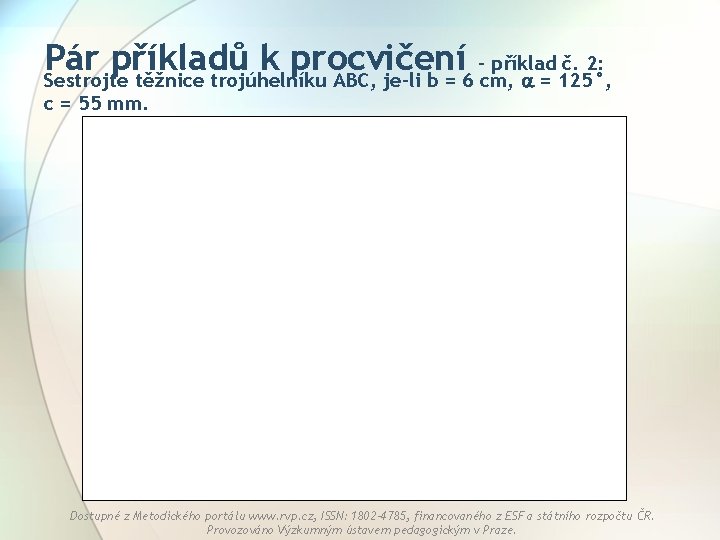 Pár příkladů k procvičení – příklad č. 2: Sestrojte těžnice trojúhelníku ABC, je-li b