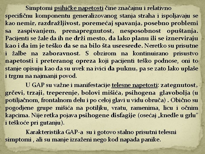 Simptomi psihičke napetosti čine značajnu i relativno specifičnu komponentu generalizovanog stanja straha i ispoljavaju