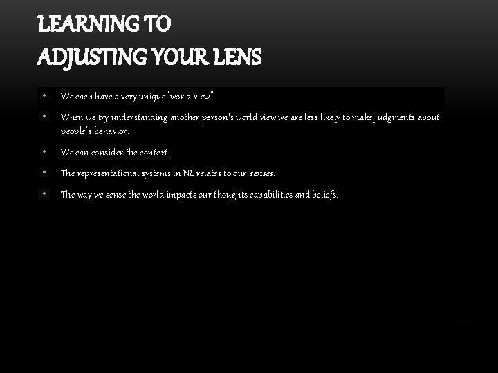 LEARNING TO ADJUSTING YOUR LENS • We each have a very unique“world view” •