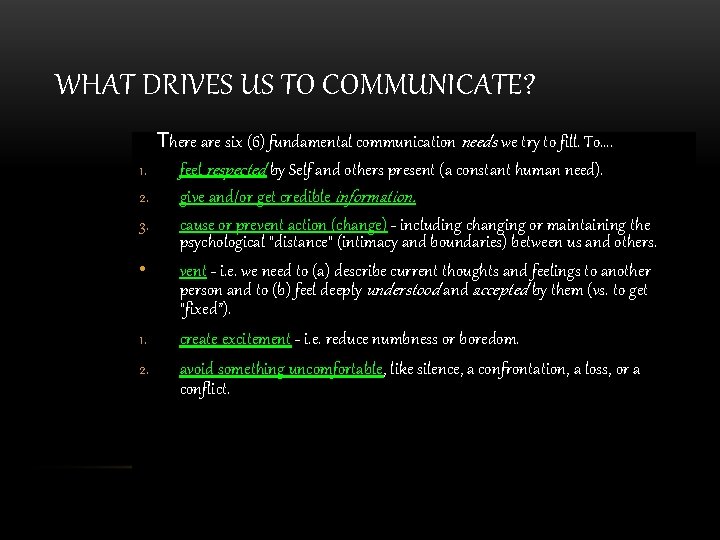 WHAT DRIVES US TO COMMUNICATE? There are six (6) fundamental communication needs we try