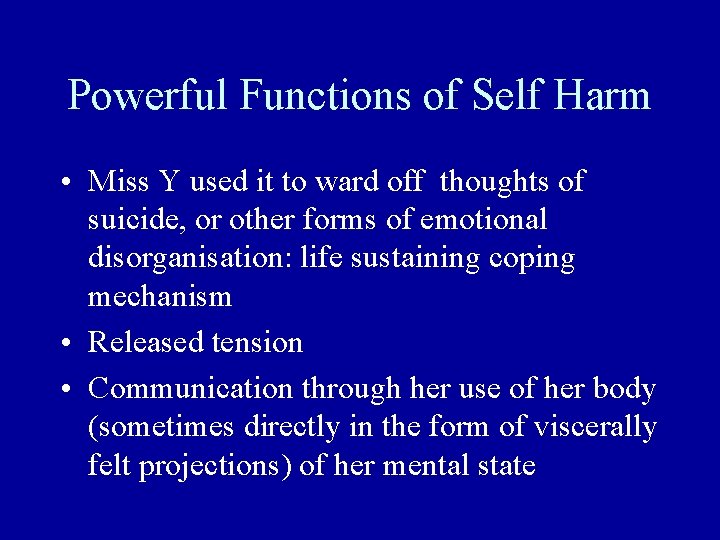 Powerful Functions of Self Harm • Miss Y used it to ward off thoughts