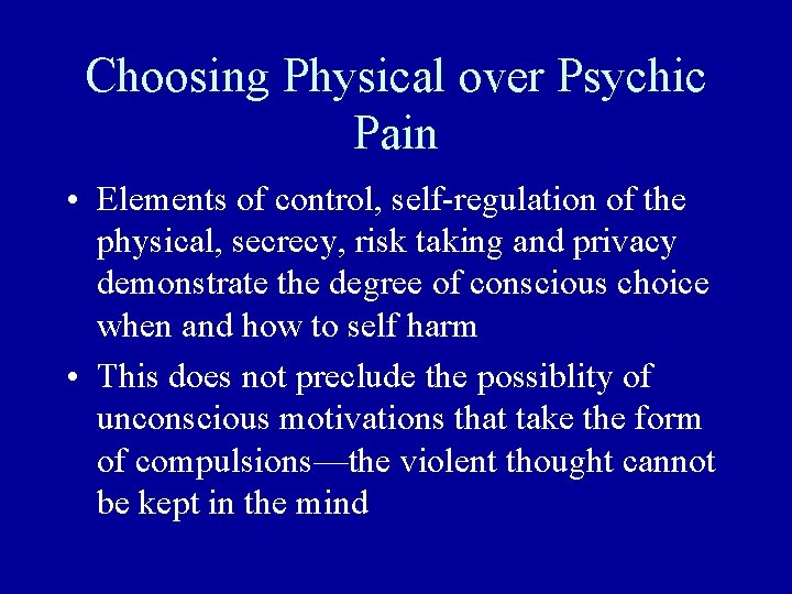 Choosing Physical over Psychic Pain • Elements of control, self-regulation of the physical, secrecy,