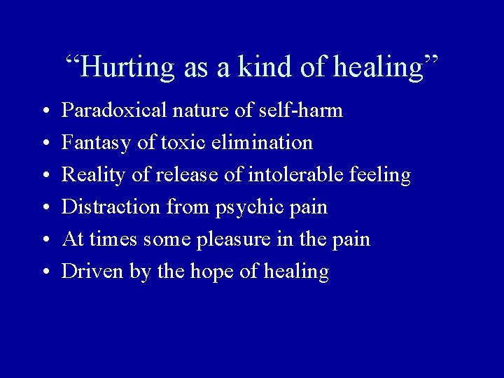 “Hurting as a kind of healing” • • • Paradoxical nature of self-harm Fantasy