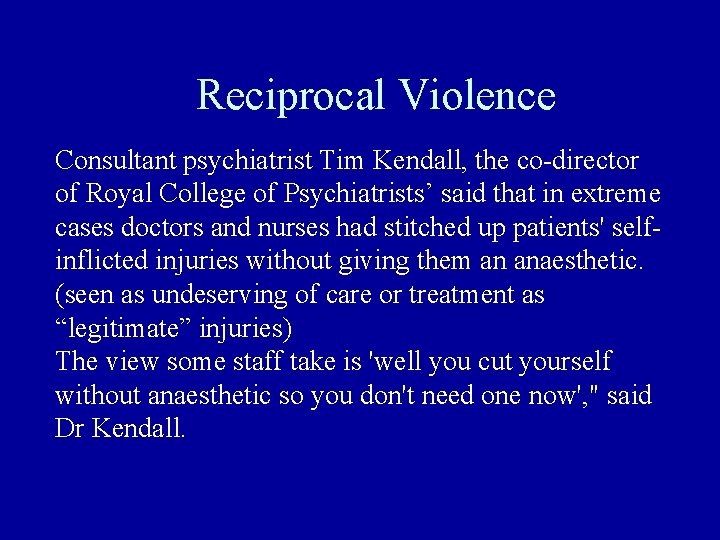 Reciprocal Violence Consultant psychiatrist Tim Kendall, the co-director of Royal College of Psychiatrists’ said