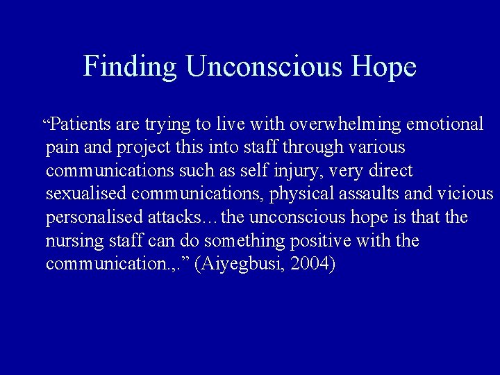 Finding Unconscious Hope “Patients are trying to live with overwhelming emotional pain and project