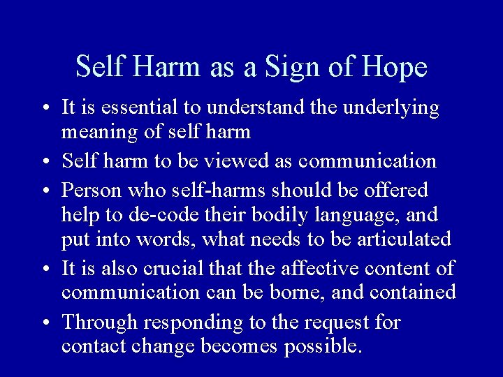 Self Harm as a Sign of Hope • It is essential to understand the