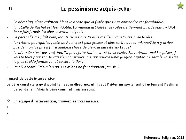 13 - Le pessimisme acquis (suite) Le père: Ian, c’est vraiment bien! Je pense