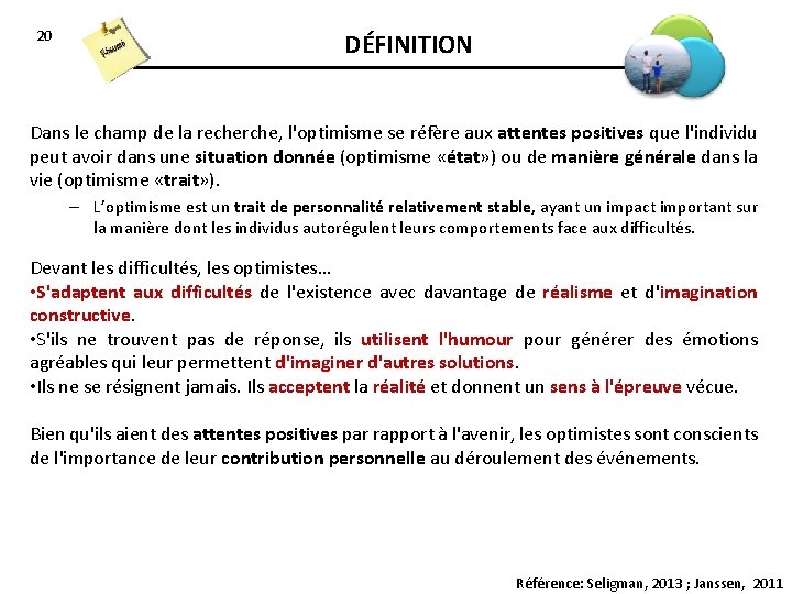 20 DÉFINITION Dans le champ de la recherche, l'optimisme se réfère aux attentes positives