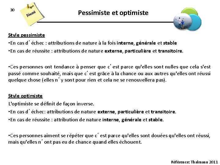 30 Pessimiste et optimiste Style pessimiste • En cas d’échec : attributions de nature