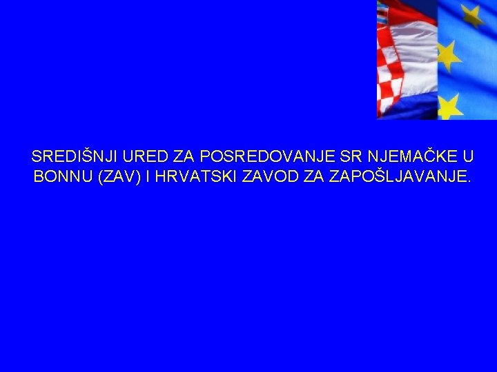 SREDIŠNJI URED ZA POSREDOVANJE SR NJEMAČKE U BONNU (ZAV) I HRVATSKI ZAVOD ZA ZAPOŠLJAVANJE.