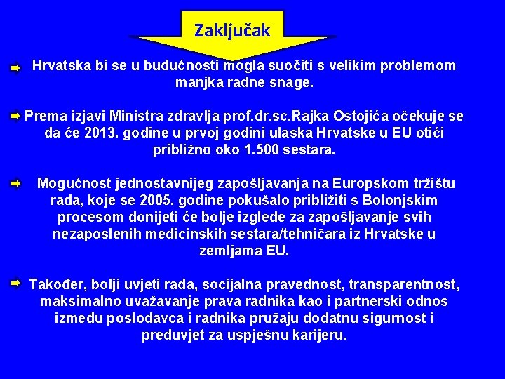 Zaključak Hrvatska bi se u budućnosti mogla suočiti s velikim problemom manjka radne snage.