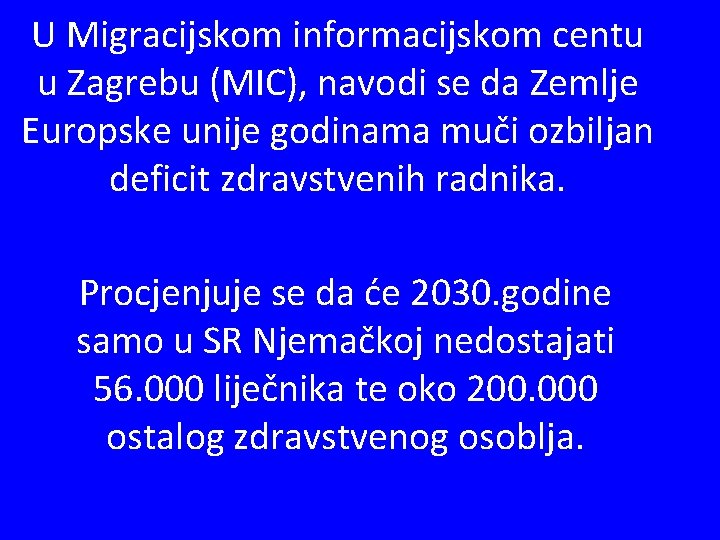 U Migracijskom informacijskom centu u Zagrebu (MIC), navodi se da Zemlje Europske unije godinama