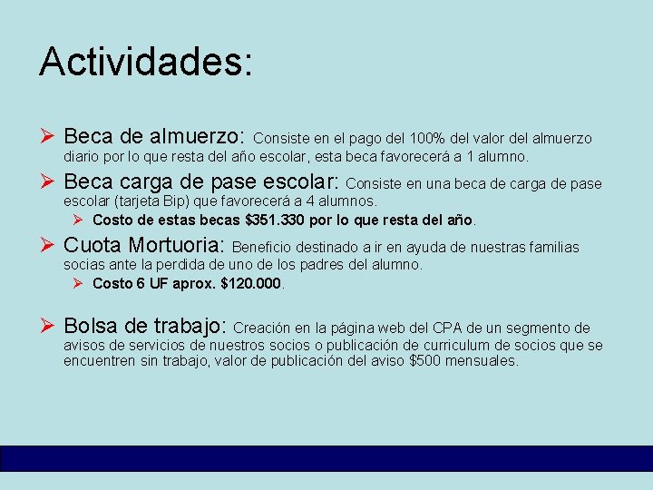 Actividades: Ø Beca de almuerzo: Consiste en el pago del 100% del valor del