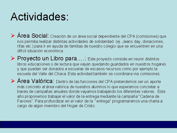 Actividades: Ø Área Social: Creación de un área social dependiente del CPA (comisiones) que