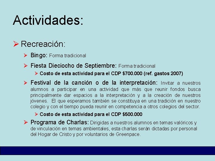 Actividades: Ø Recreación: Ø Bingo: Forma tradicional Ø Fiesta Dieciocho de Septiembre: Forma tradicional