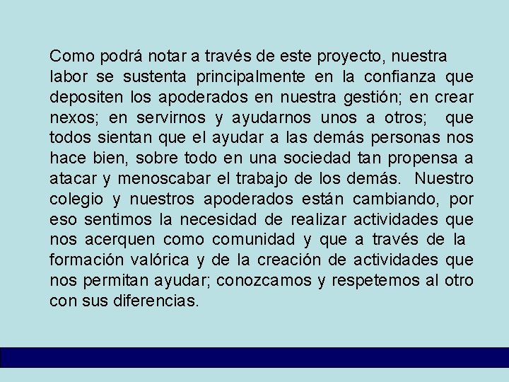 Como podrá notar a través de este proyecto, nuestra labor se sustenta principalmente en