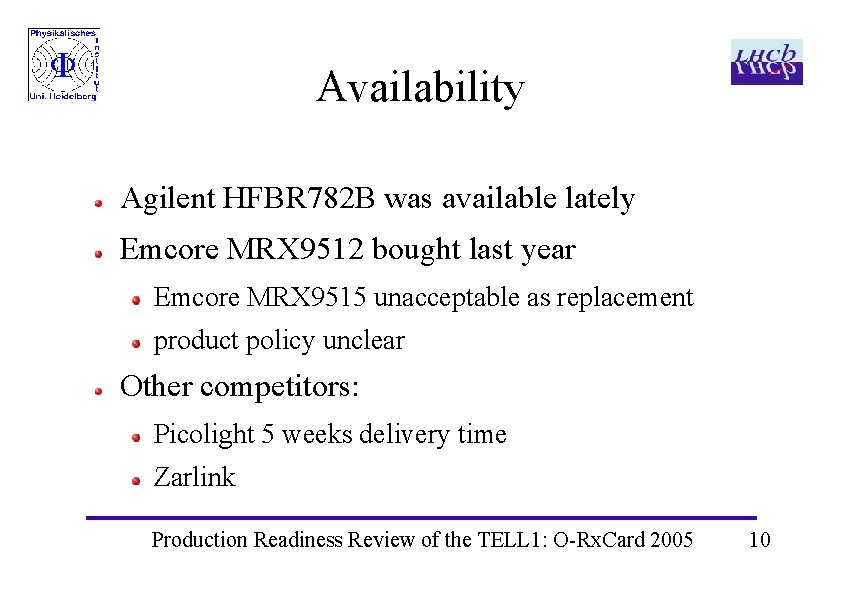 Availability Agilent HFBR 782 B was available lately Emcore MRX 9512 bought last year Availability Agilent HFBR 782 B was available lately Emcore MRX 9512 bought last year
