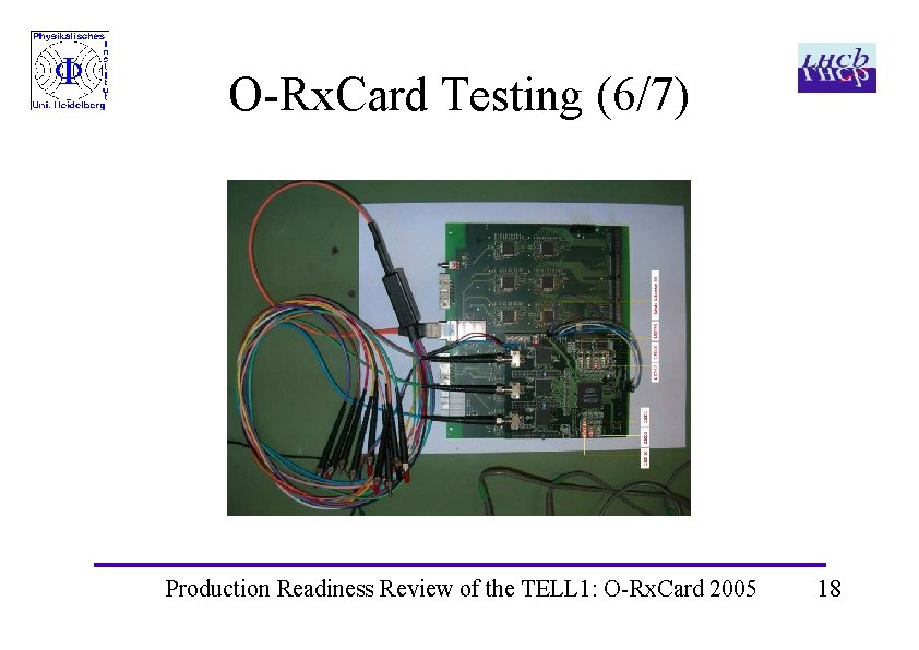 O-Rx. Card Testing (6/7) Production Readiness Review of the TELL 1: O-Rx. Card 2005 O-Rx. Card Testing (6/7) Production Readiness Review of the TELL 1: O-Rx. Card 2005