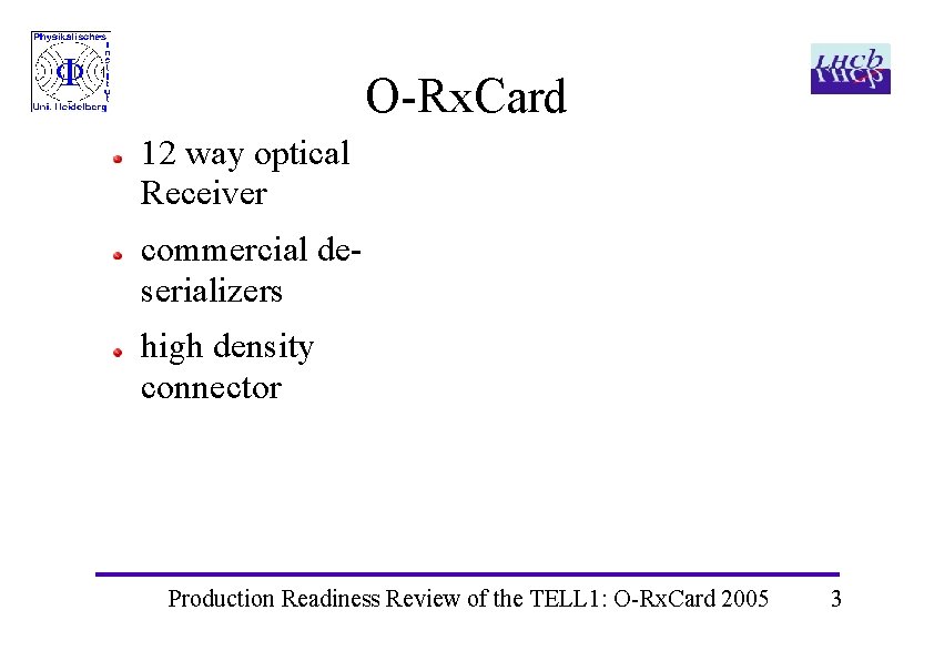 O-Rx. Card 12 way optical Receiver commercial deserializers high density connector Production Readiness Review O-Rx. Card 12 way optical Receiver commercial deserializers high density connector Production Readiness Review