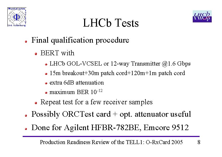 LHCb Tests Final qualification procedure BERT with LHCb GOL-VCSEL or 12 -way Transmitter @1. LHCb Tests Final qualification procedure BERT with LHCb GOL-VCSEL or 12 -way Transmitter @1.
