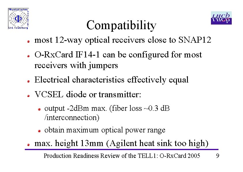 Compatibility most 12 -way optical receivers close to SNAP 12 O-Rx. Card IF 14 Compatibility most 12 -way optical receivers close to SNAP 12 O-Rx. Card IF 14