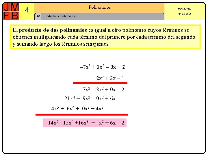 4 Polinomios 10 Producto de polinomios Matemáticas 3º de ESO El producto de dos