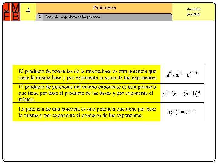 4 Polinomios 2 Recuerda: propiedades de las potencias Matemáticas 3º de ESO 