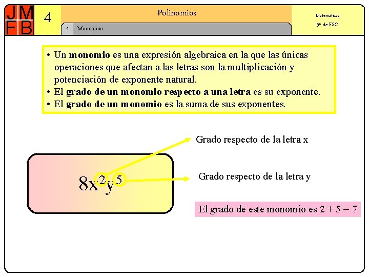 4 Polinomios 4 Matemáticas 3º de ESO Monomios • Un monomio es una expresión