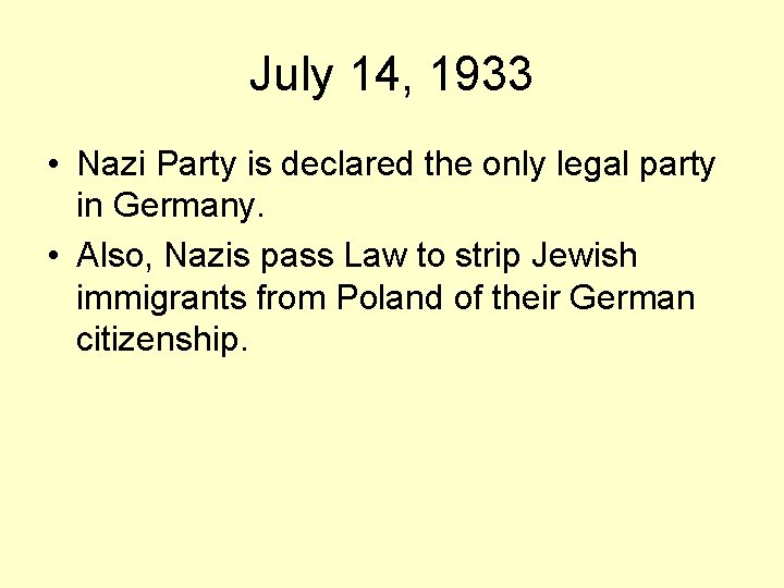 July 14, 1933 • Nazi Party is declared the only legal party in Germany.