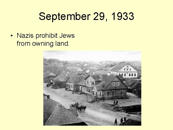 September 29, 1933 • Nazis prohibit Jews from owning land. 