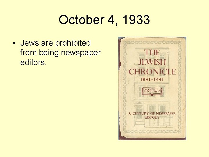 October 4, 1933 • Jews are prohibited from being newspaper editors. 