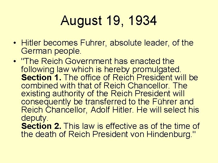 August 19, 1934 • Hitler becomes Fuhrer, absolute leader, of the German people. •