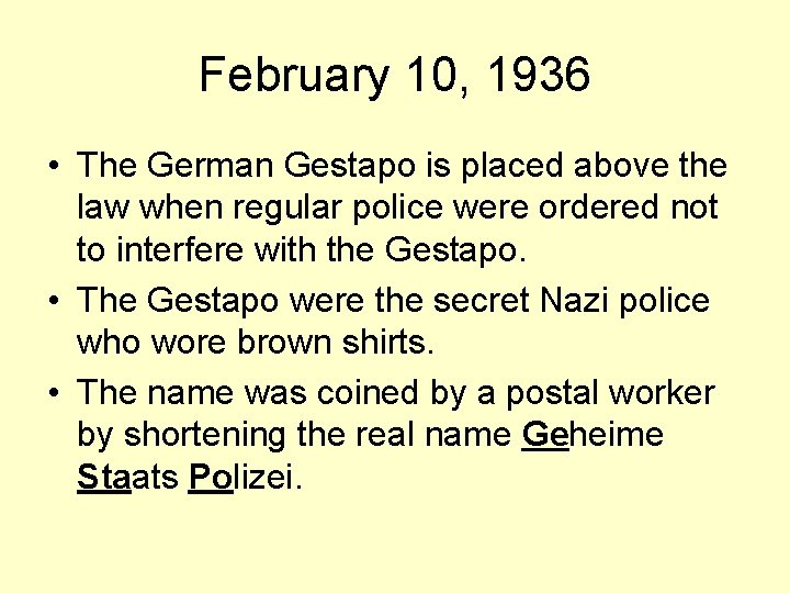 February 10, 1936 • The German Gestapo is placed above the law when regular