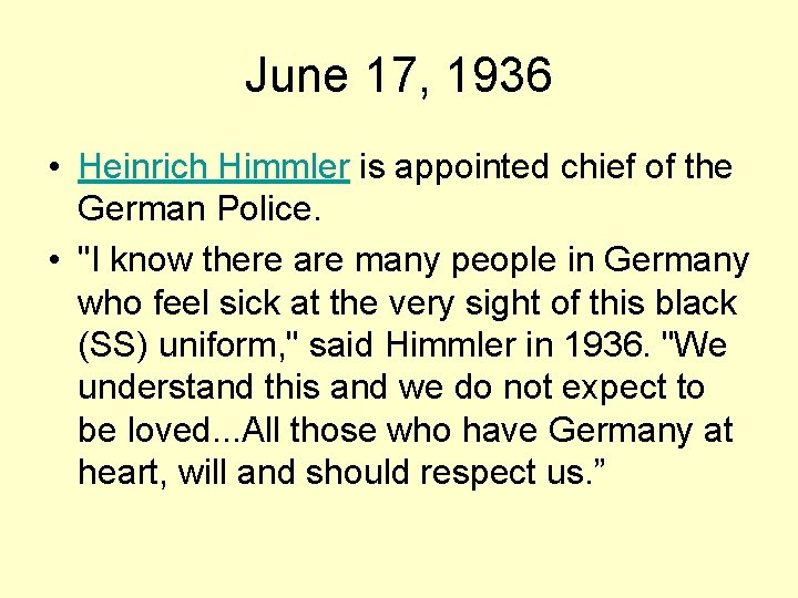 June 17, 1936 • Heinrich Himmler is appointed chief of the German Police. •