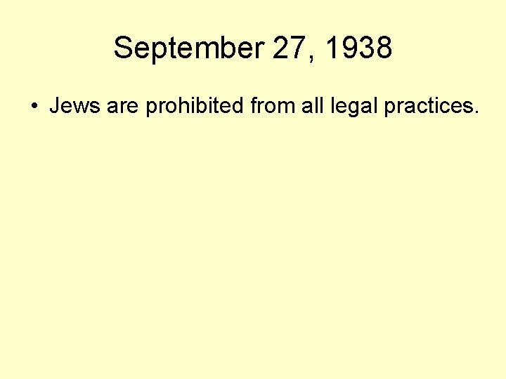 September 27, 1938 • Jews are prohibited from all legal practices. 