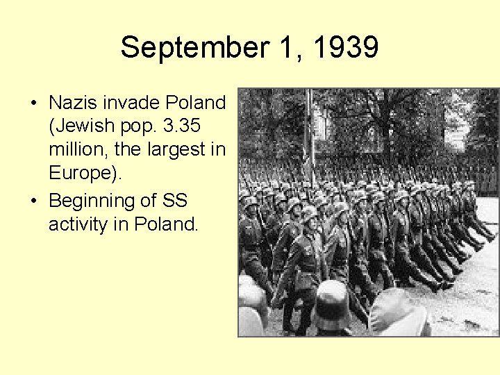 September 1, 1939 • Nazis invade Poland (Jewish pop. 3. 35 million, the largest