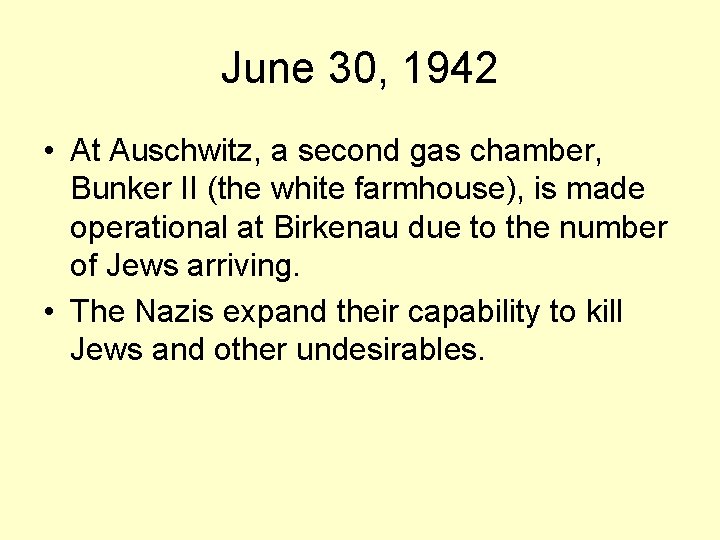 June 30, 1942 • At Auschwitz, a second gas chamber, Bunker II (the white