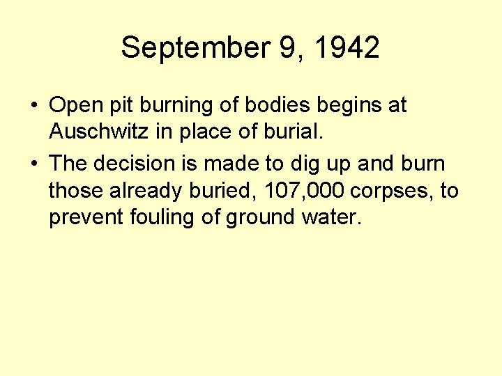 September 9, 1942 • Open pit burning of bodies begins at Auschwitz in place