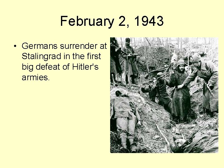 February 2, 1943 • Germans surrender at Stalingrad in the first big defeat of
