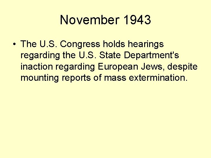 November 1943 • The U. S. Congress holds hearings regarding the U. S. State