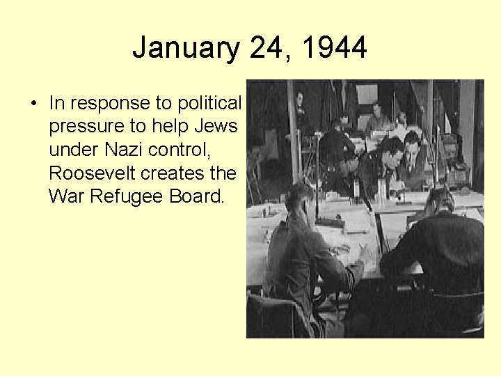 January 24, 1944 • In response to political pressure to help Jews under Nazi