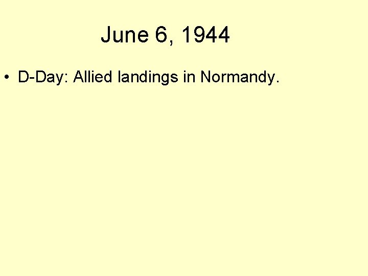 June 6, 1944 • D-Day: Allied landings in Normandy. 