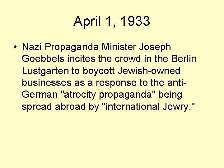 April 1, 1933 • Nazi Propaganda Minister Joseph Goebbels incites the crowd in the