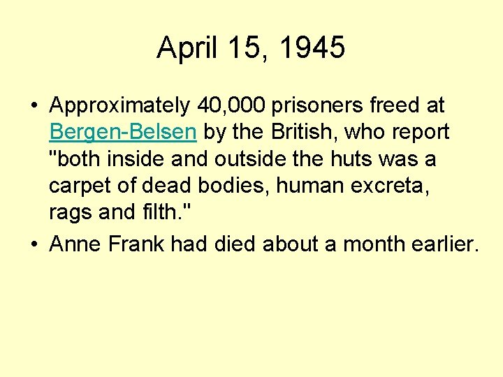April 15, 1945 • Approximately 40, 000 prisoners freed at Bergen-Belsen by the British,