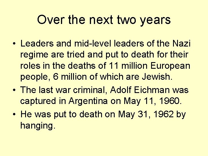 Over the next two years • Leaders and mid-level leaders of the Nazi regime